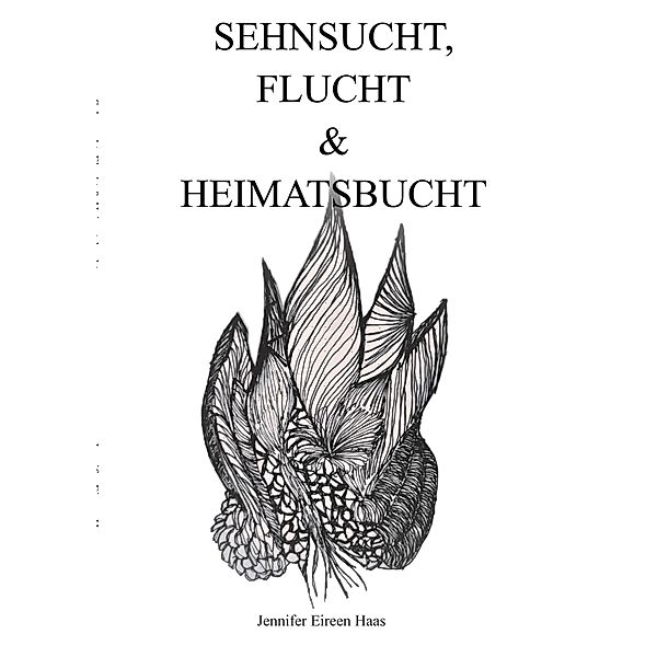 Sehnsucht, Flucht & Heimatsbucht, Jennifer Eireen Haas