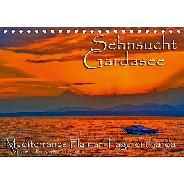 Sehnsucht Gardasee - Mediterranes Flair am Lago di Garda (Tischkalender 2017 DIN A5 quer), Stefan Sattler