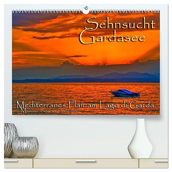 Sehnsucht Gardasee - Mediterranes Flair am Lago di Garda (hochwertiger Premium Wandkalender 2024 DIN A2 quer), Kunstdruck in Hochglanz, Stefan Sattler