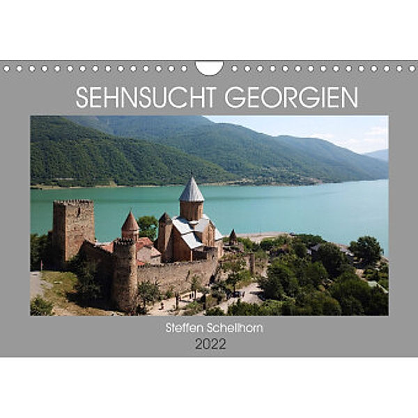 Sehnsucht Georgien (Wandkalender 2022 DIN A4 quer), Steffen Schellhorn