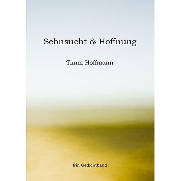 Sehnsucht & Hoffnung, Timm Hoffmann