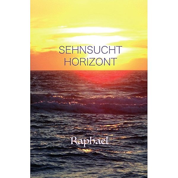 Sehnsucht Horizont, Robert Raphael Reiter