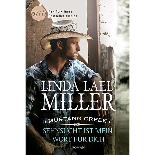 Sehnsucht ist mein Wort für dich / Mustang Creek Bd.1, Linda Lael Miller