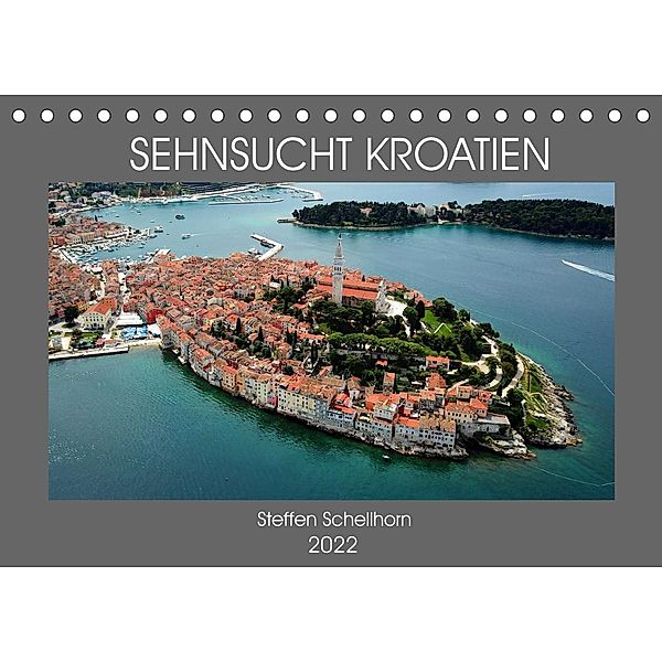 SEHNSUCHT KROATIEN (Tischkalender 2022 DIN A5 quer), Steffen Schellhorn