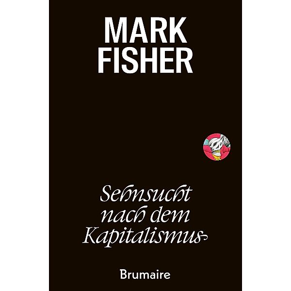 Sehnsucht nach dem Kapitalismus, Mark Fisher