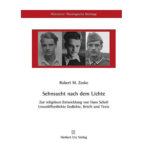 Sehnsucht nach dem Lichte - Zur religiösen Entwicklung von Hans Scholl, Robert M. Zoske