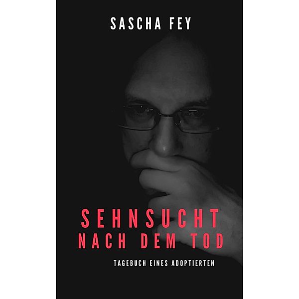 Sehnsucht nach dem Tod, Sascha Fey