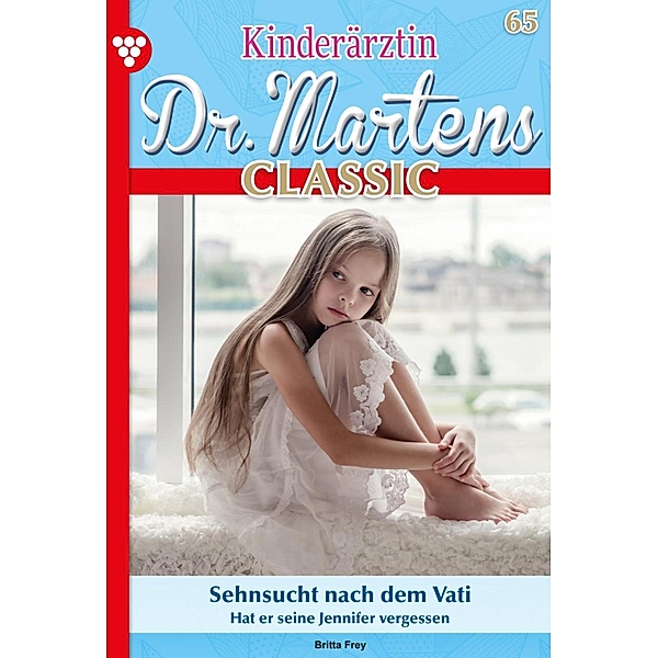 Sehnsucht nach dem Vati / Kinderärztin Dr. Martens Classic Bd.65, Britta Frey