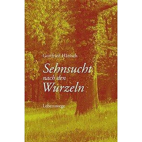 Sehnsucht nach den Wurzeln, Gottfried Hänisch