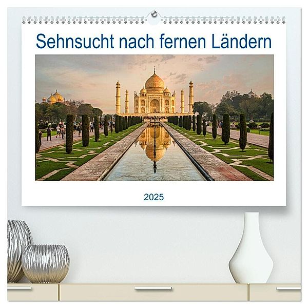 Sehnsucht nach fernen Ländern (hochwertiger Premium Wandkalender 2025 DIN A2 quer), Kunstdruck in Hochglanz, Calvendo, Fotoclub Völklingen