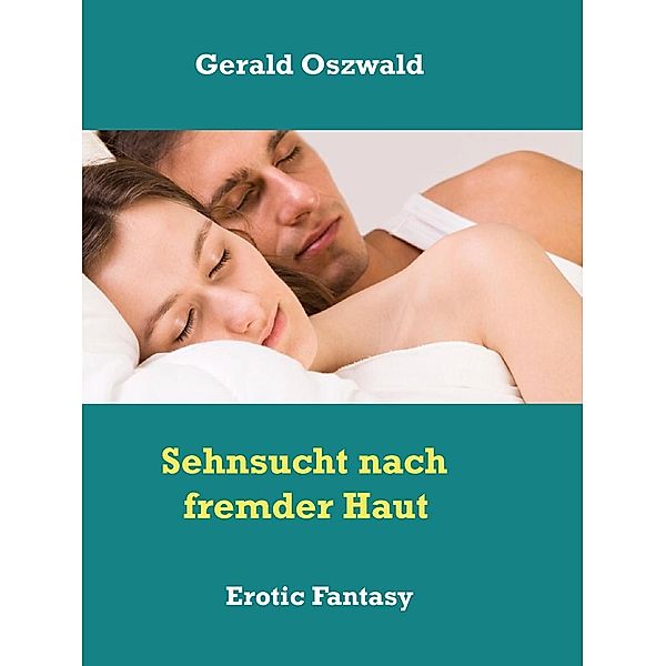 Sehnsucht nach fremder Haut, Gerald Oszwald