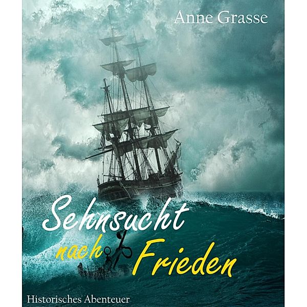 Sehnsucht nach Frieden, Anne Grasse