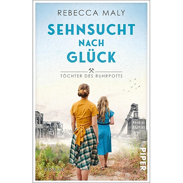 Sehnsucht nach Glück / Töchter des Ruhrpotts Bd.1, Rebecca Maly