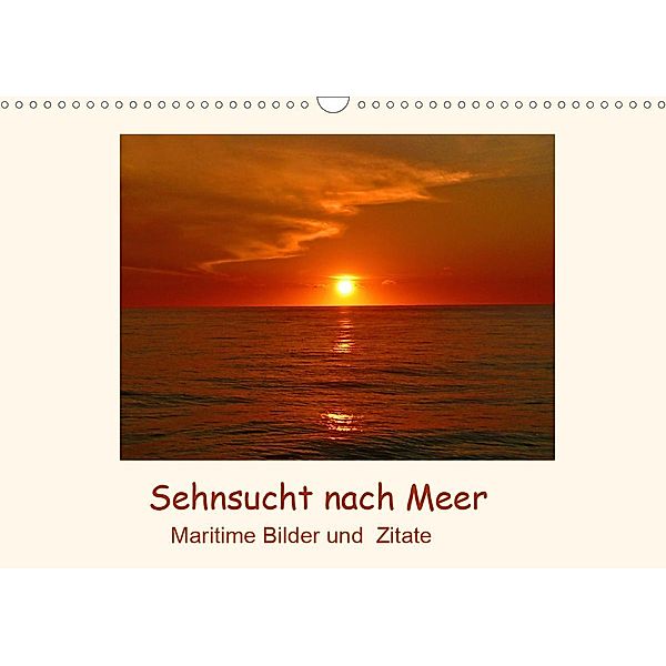Sehnsucht nach Meer - Maritime Bilder und Zitate (Wandkalender 2020 DIN A3 quer), Andrea Hess