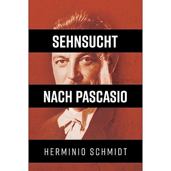 Sehnsucht nach Pascasio, Herminio Schmidt