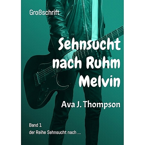 Sehnsucht nach Ruhm - Melvin, Ava J. Thompson
