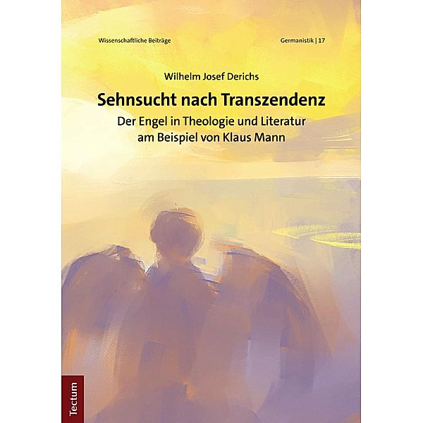 Sehnsucht nach Transzendenz / Wissenschaftliche Beiträge aus dem Tectum Verlag: Germanistik Bd.17, Wilhelm Josef Derichs