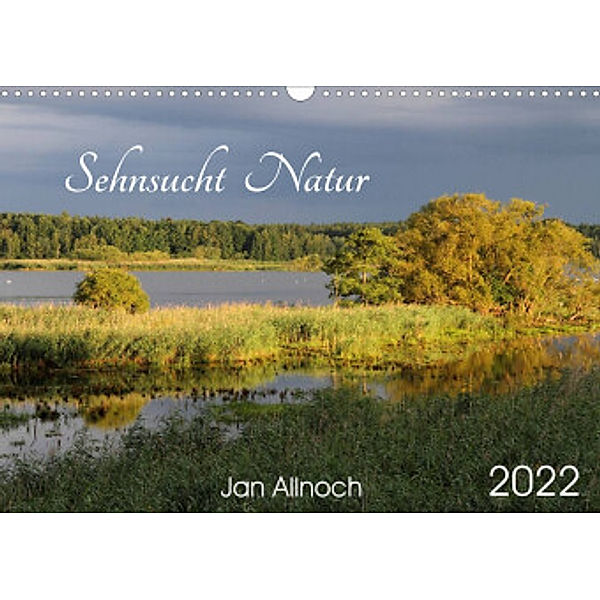 Sehnsucht Natur (Wandkalender 2022 DIN A3 quer), Jan Allnoch