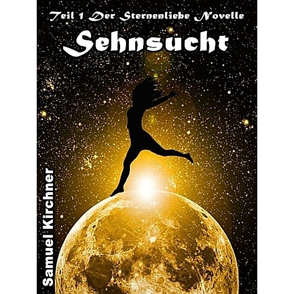 Sehnsucht (Sternenliebe), Samuel Kirchner