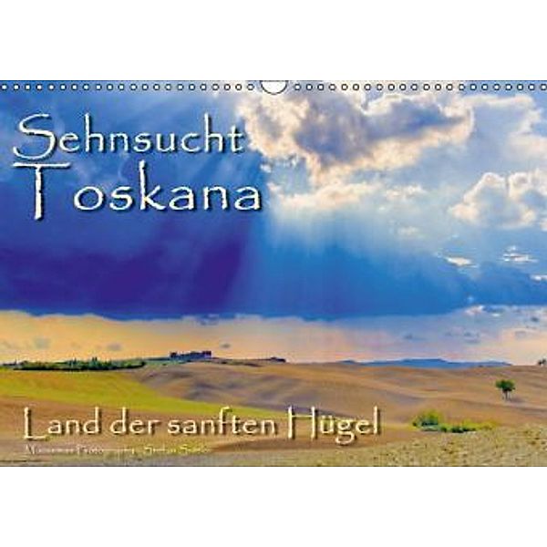 Sehnsucht Toskana - Land der sanften Hügel (Wandkalender 2016 DIN A3 quer), Stefan Sattler