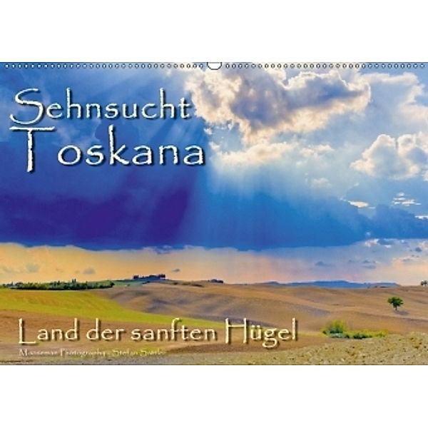 Sehnsucht Toskana - Land der sanften Hügel (Wandkalender 2017 DIN A2 quer), Stefan Sattler