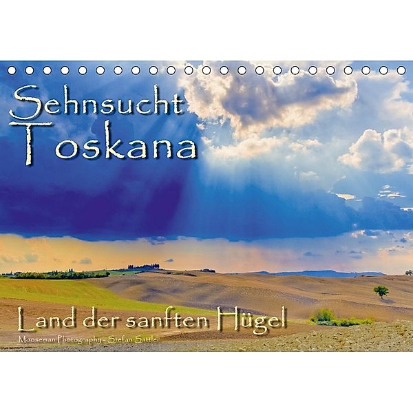 Sehnsucht Toskana - Land der sanften Hügel (Tischkalender 2018 DIN A5 quer), Stefan Sattler