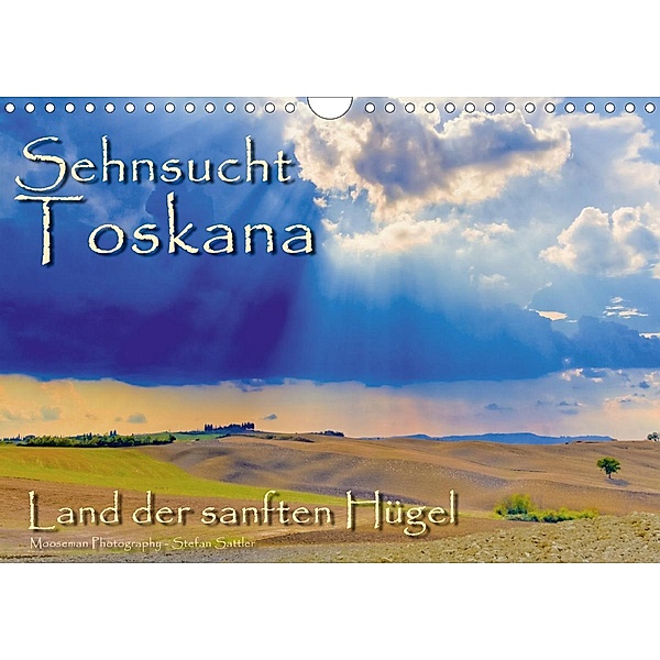 Sehnsucht Toskana - Land der sanften Hügel (Wandkalender 2020 DIN A4 quer), Stefan Sattler