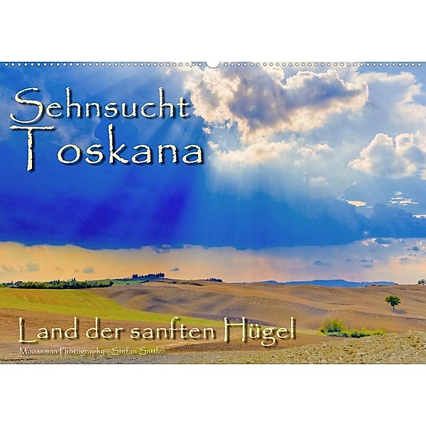Sehnsucht Toskana - Land der sanften Hügel (Wandkalender 2023 DIN A2 quer), Stefan Sattler