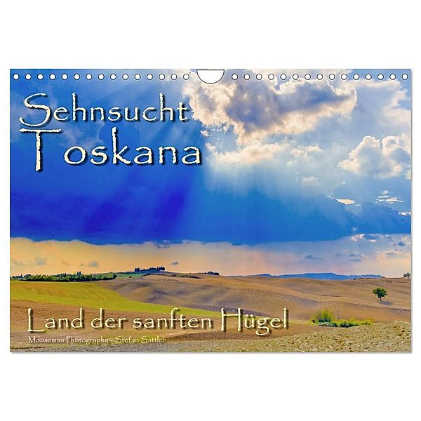 Sehnsucht Toskana - Land der sanften Hügel (Wandkalender 2024 DIN A4 quer), CALVENDO Monatskalender, Stefan Sattler