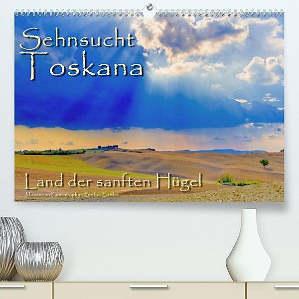 Sehnsucht Toskana - Land der sanften Hügel (Premium, hochwertiger DIN A2 Wandkalender 2023, Kunstdruck in Hochglanz), Stefan Sattler