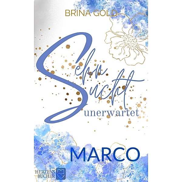 Sehnsucht unerwartet: Marco / Unerwartet Bd.1, Brina Gold