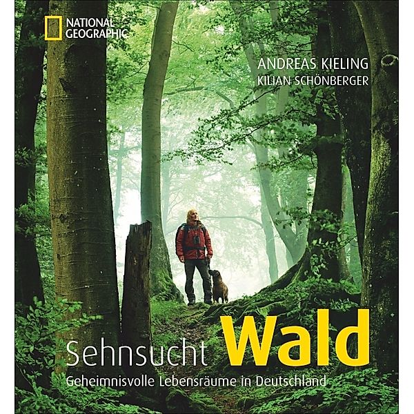 Sehnsucht Wald, Andreas Kieling, Kilian Schönberger
