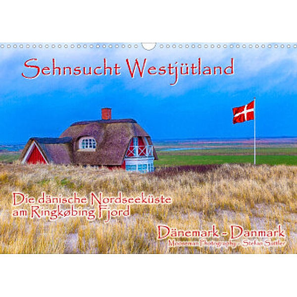 Sehnsucht Westjütland (Wandkalender 2022 DIN A3 quer), Stefan Sattler