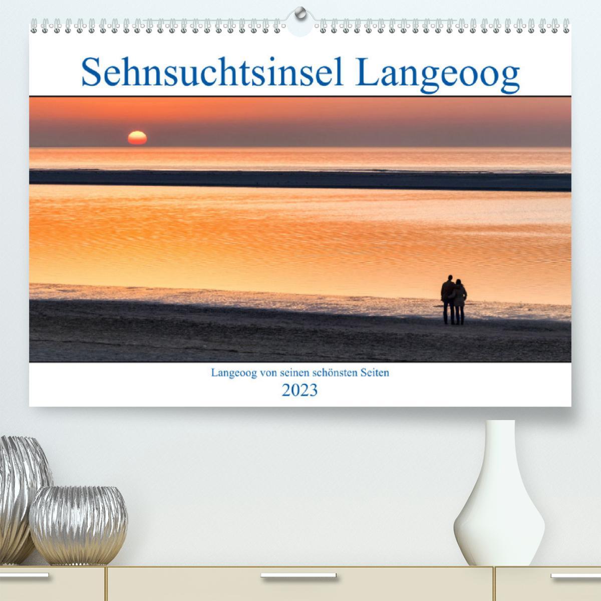 Sehnsuchtinsel Langeoog (Premium, hochwertiger DIN A2 Wandkalender 2023, Kunstdruck in Hochglanz)