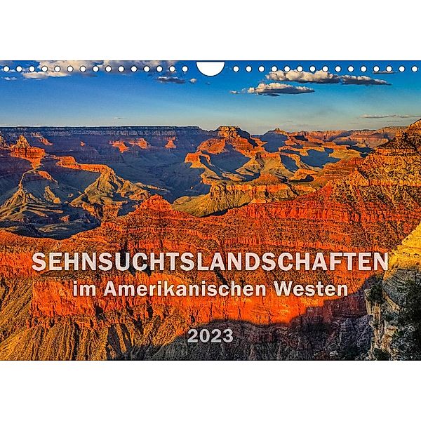 SEHNSUCHTSLANDSCHAFTEN im Amerikanischen Westen (Wandkalender 2023 DIN A4 quer), Dieter-M. Wilczek