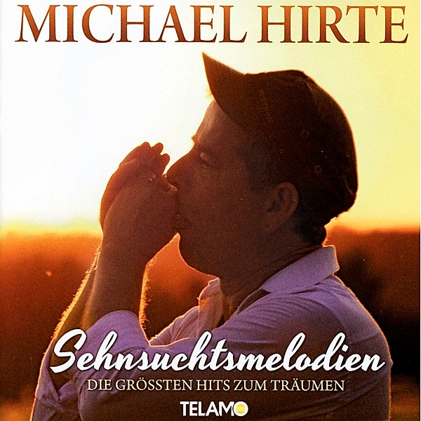 Sehnsuchtsmelodien - Die größten Hits zum Träumen, Michael Hirte