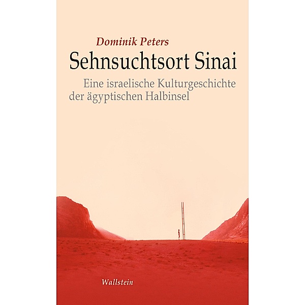 Sehnsuchtsort Sinai / Israel-Studien. Kultur - Geschichte - Politik Bd.2, Dominik Peters