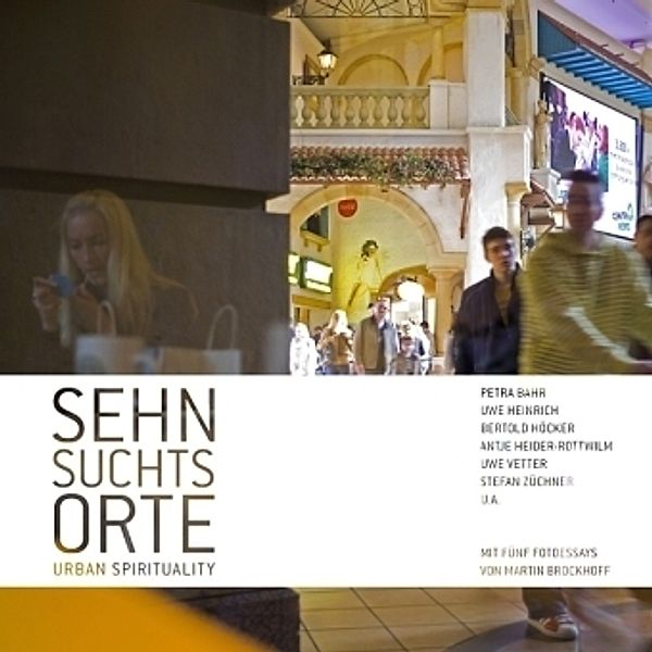 Sehnsuchtsorte, Petra Bahr, Antje Heider-Rottwilm, Uwe Heinrich, Bertold Höcker, Uwe Vetter, Stefan Züchner