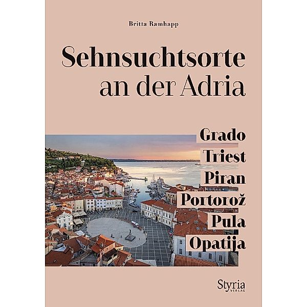 Sehnsuchtsorte an der Adria, Britta Ramhapp