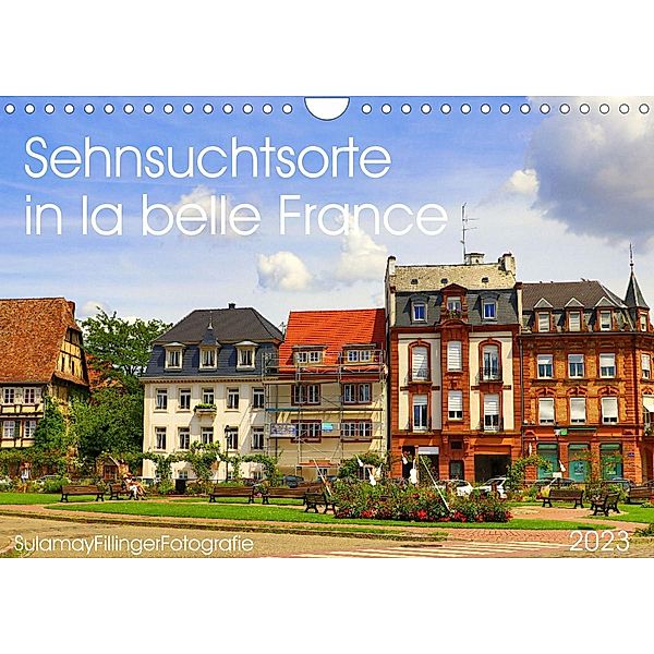 Sehnsuchtsorte in la belle France (Wandkalender 2023 DIN A4 quer), Sulamay Fillinger