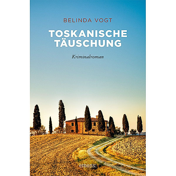 Sehnsuchtsorte / Toskanische Täuschung, Belinda Vogt