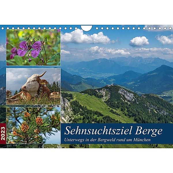 Sehnsuchtsziel Berge - Unterwegs in den Bergwelt rund um München (Wandkalender 2023 DIN A4 quer), Birgit Matejka