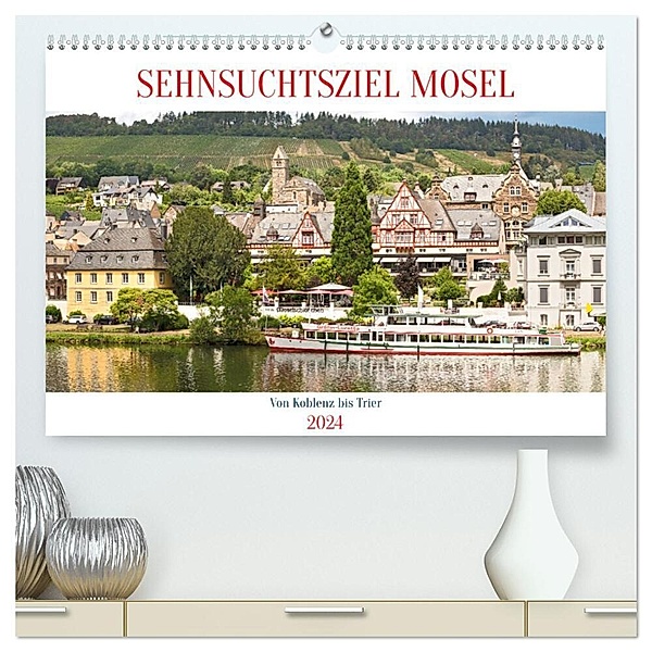 Sehnsuchtsziel Mosel (hochwertiger Premium Wandkalender 2024 DIN A2 quer), Kunstdruck in Hochglanz, U boeTtchEr