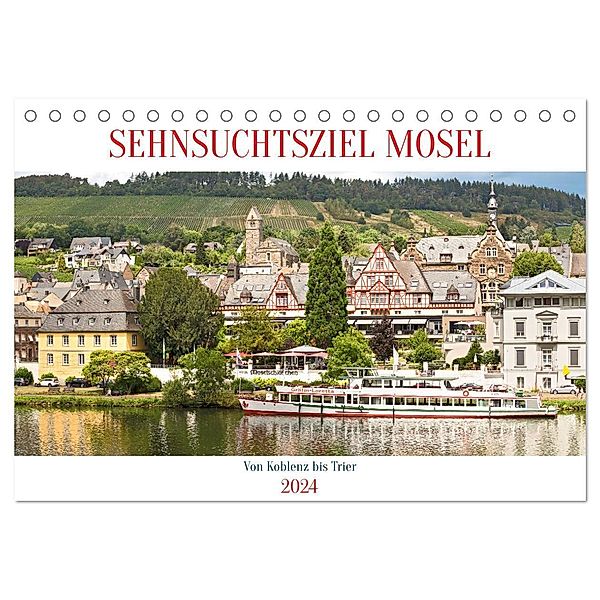 Sehnsuchtsziel Mosel (Tischkalender 2024 DIN A5 quer), CALVENDO Monatskalender, U boeTtchEr