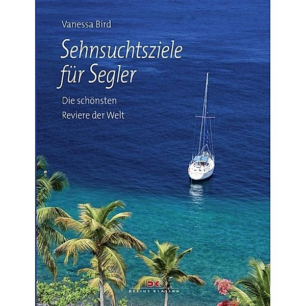 Sehnsuchtsziele für Segler, Vanessa Bird