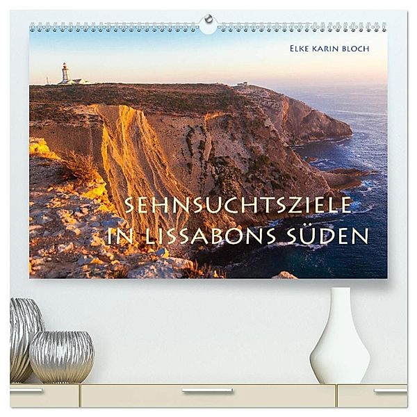 Sehnsuchtsziele im Süden Lissabons (hochwertiger Premium Wandkalender 2024 DIN A2 quer), Kunstdruck in Hochglanz, Elke Karin Bloch