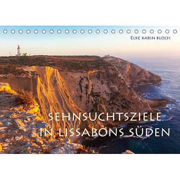 Sehnsuchtsziele im Süden Lissabons (Tischkalender 2022 DIN A5 quer), Elke Karin Bloch