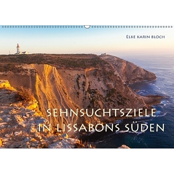 Sehnsuchtsziele im Süden Lissabons (Wandkalender 2017 DIN A2 quer), Elke Karin Bloch