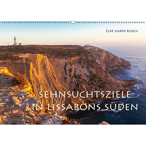 Sehnsuchtsziele im Süden Lissabons (Wandkalender 2019 DIN A2 quer), Elke Karin Bloch
