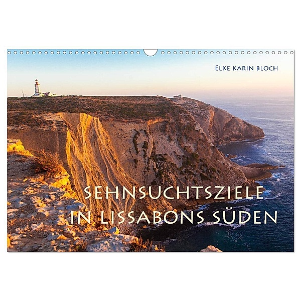 Sehnsuchtsziele im Süden Lissabons (Wandkalender 2024 DIN A3 quer), CALVENDO Monatskalender, Elke Karin Bloch